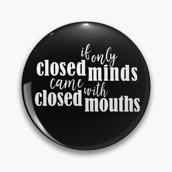 Item preview, If Only Closed Minds came with Closed Mouths designed and sold by RUGO-design.