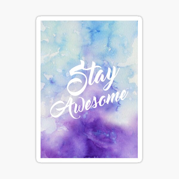 Stay Awesome Sticker