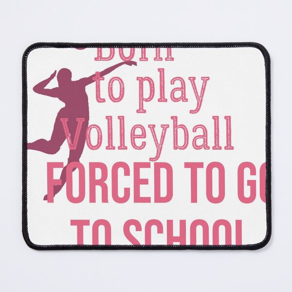 Item preview, Born to do Volleyball Forced to Go to School designed and sold by youfteen.