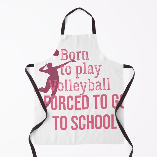 Item preview, Born to do Volleyball Forced to Go to School designed and sold by youfteen.