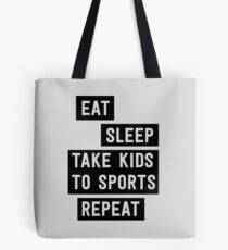 Eat Sleep Take Kids to Sports. Repeat Tote Bag