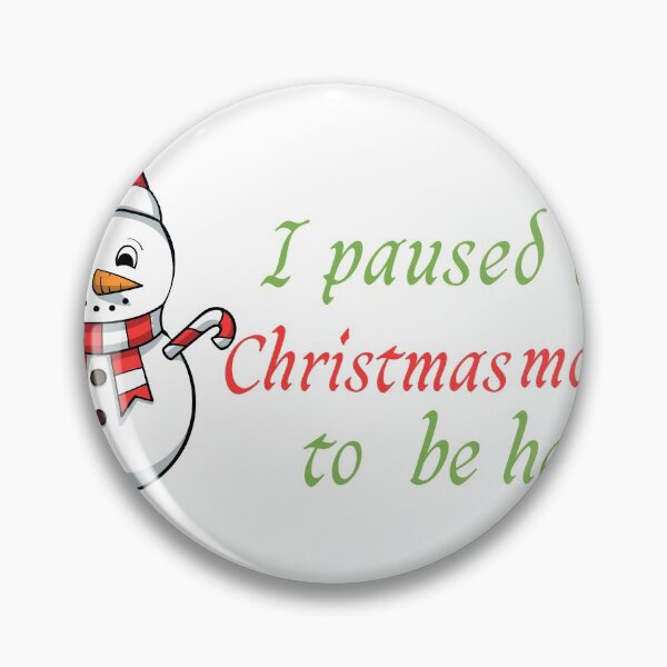 Item preview, I paused my Christmas movie to be here designed and sold by youfteen.
