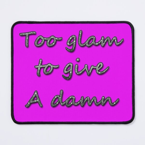 Item preview, Too glam to give a damn designed and sold by nuttylass1.