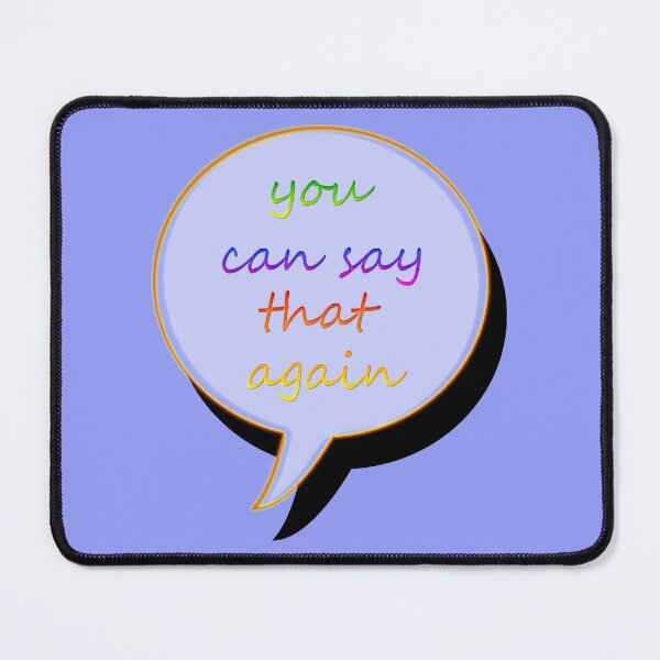 Item preview, You can say that again designed and sold by nuttylass1.