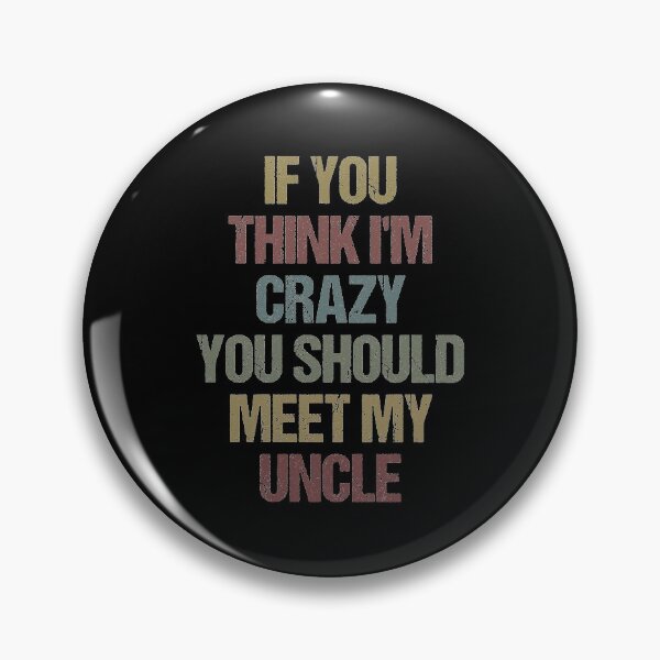 Item preview, If You Think I'm Crazy You Should Meet My Uncle Funny Uncle Gift Idea / Sarcastic Family Gifts for Christmas Colored Vintage designed and sold by Chamssou.