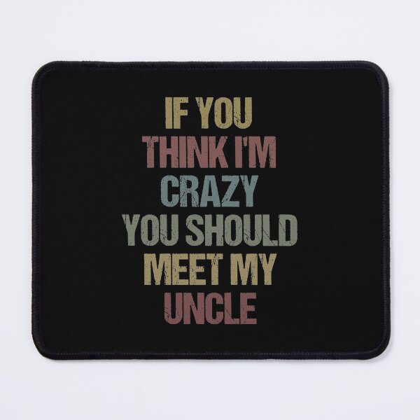 Item preview, If You Think I'm Crazy You Should Meet My Uncle Funny Uncle Gift Idea / Sarcastic Family Gifts for Christmas Colored Vintage designed and sold by Chamssou.
