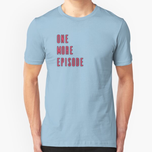 One More Episode Slim Fit T-Shirt