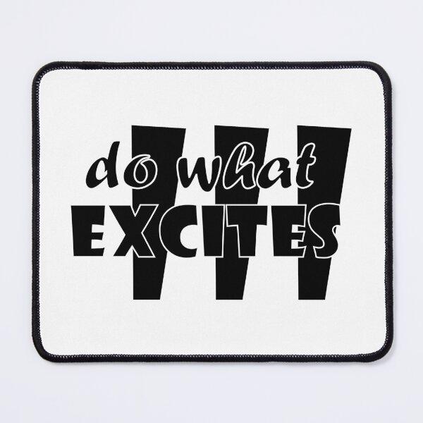 Item preview, do what excites designed and sold by dewdis8.