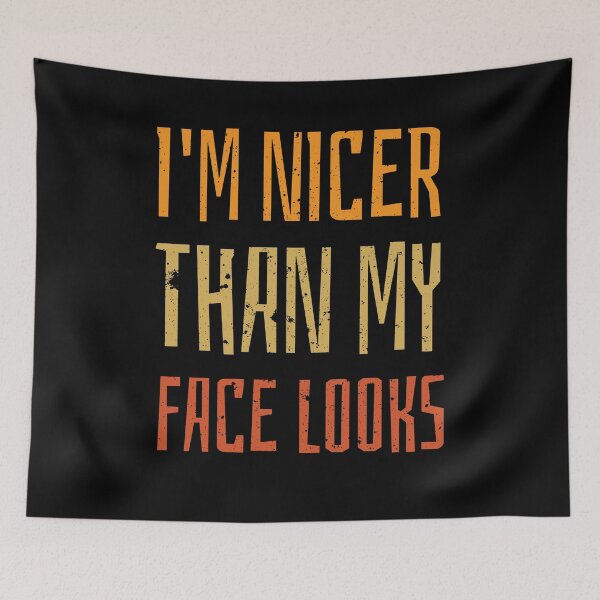 Item preview, I'm Nicer Than My Face Looks gift funny saying designed and sold by Anton Ashraf.