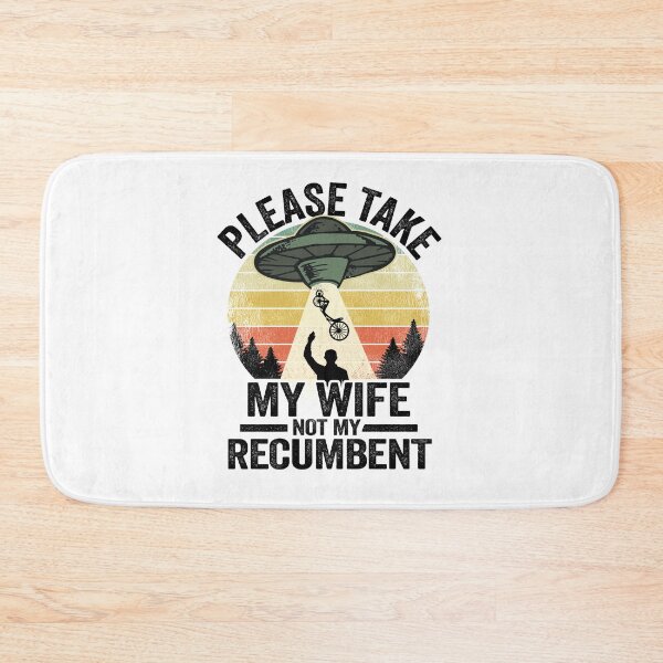 Item preview, Please Take My Wife Not My Recumbent Funny Recumbent Bike designed and sold by Stronzi.