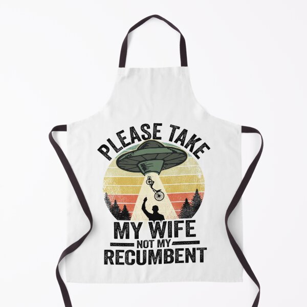Item preview, Please Take My Wife Not My Recumbent Funny Recumbent Bike designed and sold by Stronzi.