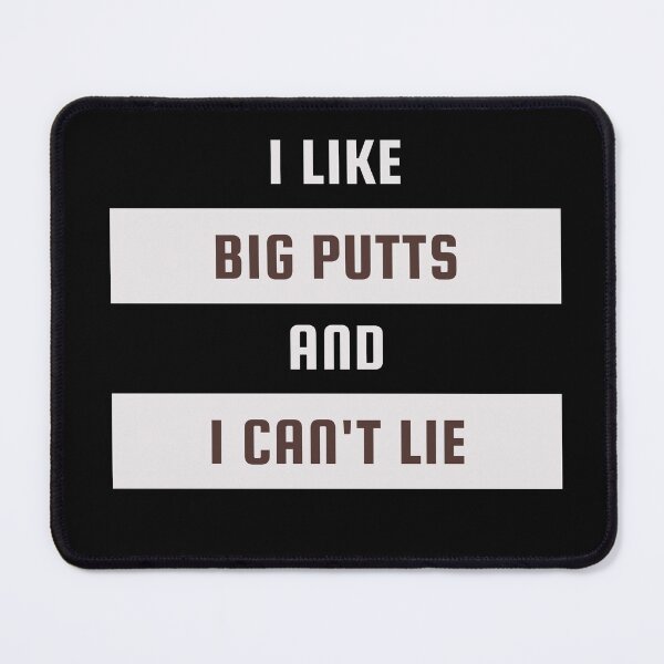 Item preview, I LIKE BIG PUTTS AND I CANNOT LIE | I LIKE BIG PUTTS AND I CANNOT LIE LOVER designed and sold by ExpertSayeed.