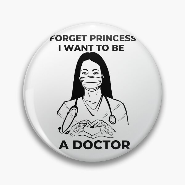 Item preview, Forget Princess I want to Be A Doctor designed and sold by Davestre Designs.