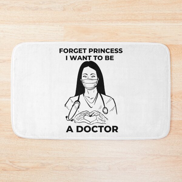 Item preview, Forget Princess I want to Be A Doctor designed and sold by Davestre Designs.