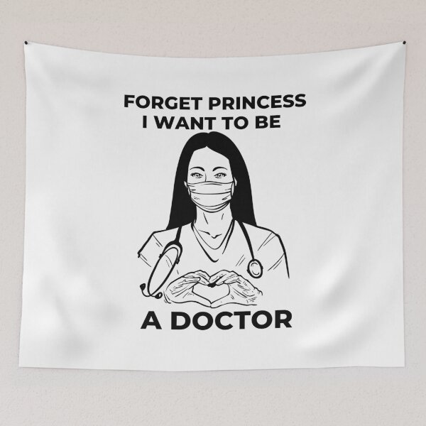 Item preview, Forget Princess I want to Be A Doctor designed and sold by Davestre.