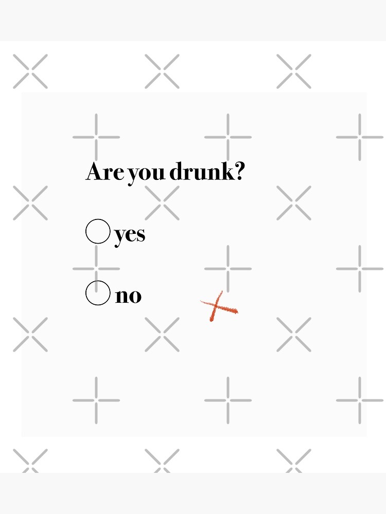 are-you-drunk-yes-or-no-poster-for-sale-by-isabelladrawing-redbubble