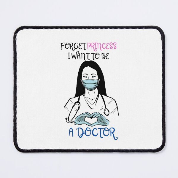 Item preview, Forget Princess I want to Be A Doctor designed and sold by Davestre.