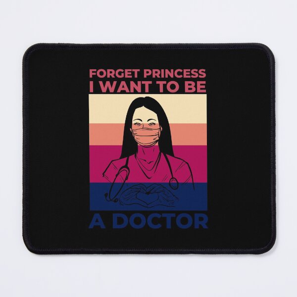 Item preview, Forget Princess I want to Be A Doctor designed and sold by Davestre.