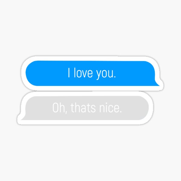 I Love You - Oh, that's Nice speech bubble message Sticker