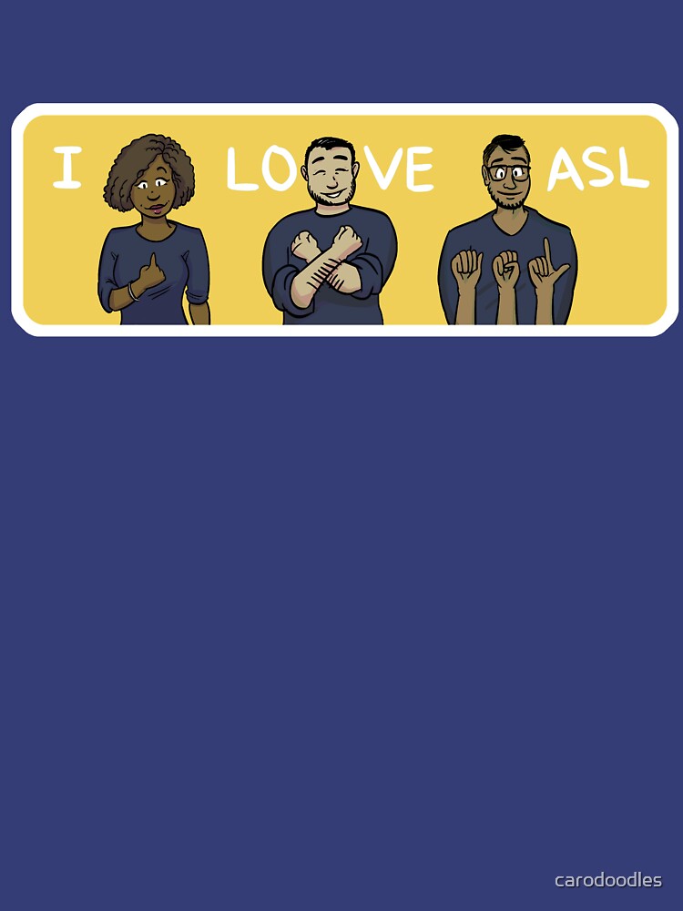 "I love ASL in yellow" Tshirt by carodoodles Redbubble asl t