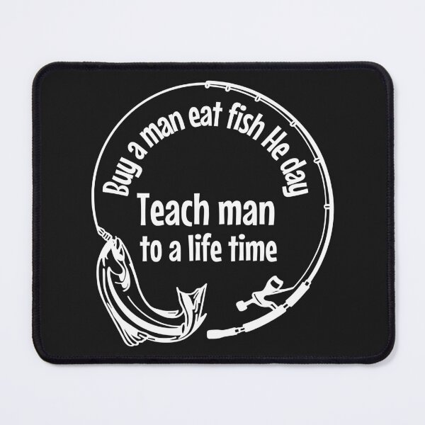 Item preview, Buy a man eat fish he day teach man to a life time designed and sold by Benchamart.