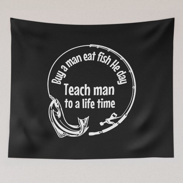 Item preview, Buy a man eat fish he day teach man to a life time designed and sold by Benchamart.