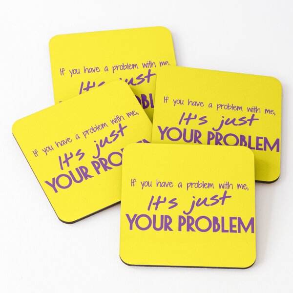 Item preview, If you have a problem with me, It's just your problem designed and sold by Yulacreative.
