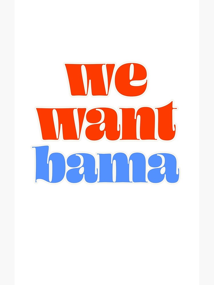 WE WANT BAMA