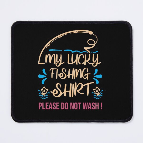 Item preview, My Lucky Fishing Shirt Please Do Not Wash designed and sold by RomeoSketches.