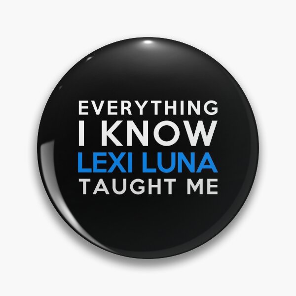 Item preview, Everything i know - Lexi Luna designed and sold by 2Girls1Shirt.