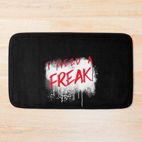 Item preview, I Need A Freak  designed and sold by SKilner.