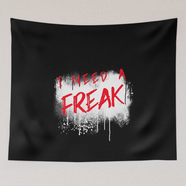 Item preview, I Need A Freak  designed and sold by SKilner.