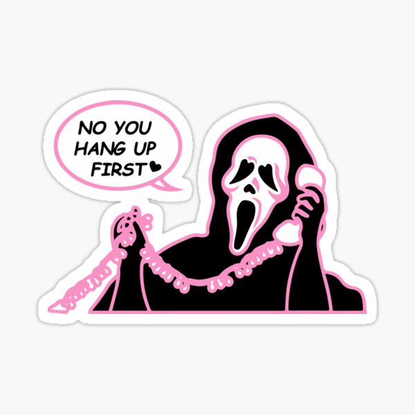 Ghostface No You Hang Up First Sticker Sticker