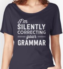 I'm silently judging your grammar Women's Relaxed Fit T-Shirt