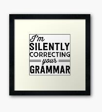 I'm silently judging your grammar Framed Print