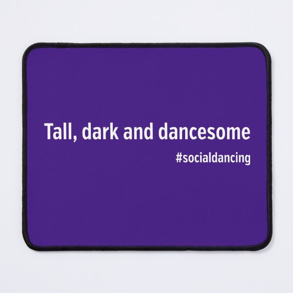 Item preview, Tall, dark and dancesome #socialdancing funny design for dancers designed and sold by NaughtyGoose.