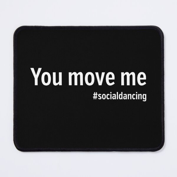 Item preview, You move me #socialdancing designed and sold by NaughtyGoose.