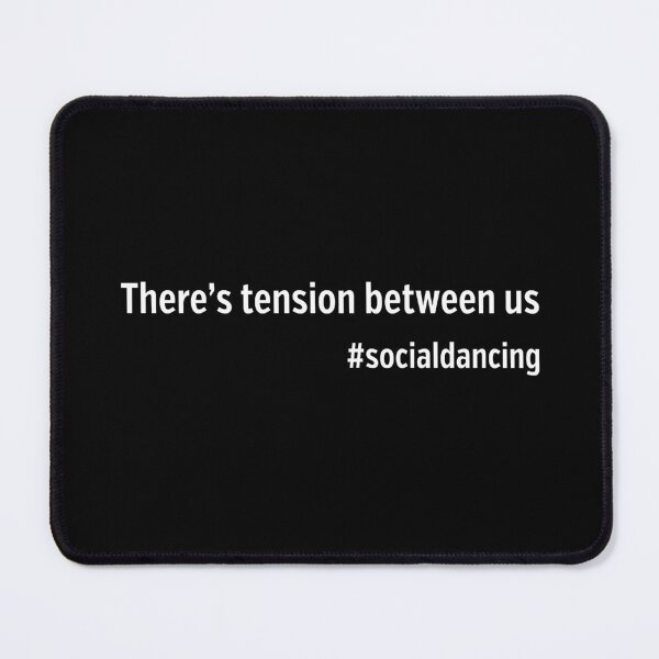 Item preview, There's tension between us #socialdancing designed and sold by NaughtyGoose.