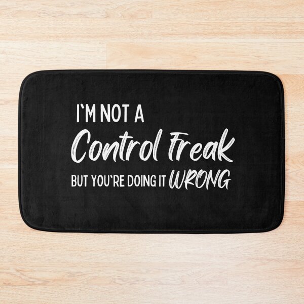 Item preview, I'm Not a Control Freak But You're Doing It Wrong  designed and sold by Benchamart.