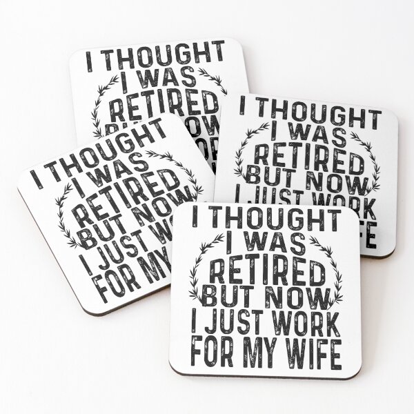 Item preview, Funny Retired Husband Joke I Thought I Was Retired But Now I Just Work For My Wife Retirement Party Retiree designed and sold by mydreamcatcher.