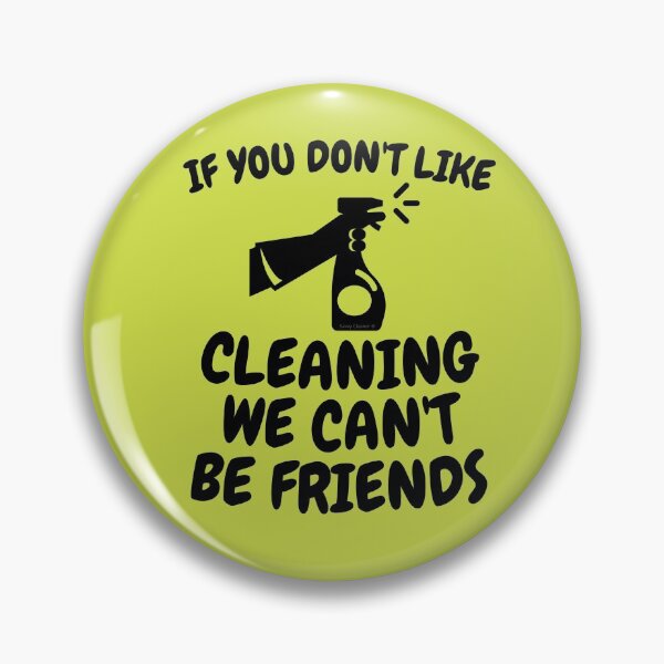 Item preview, If You Don't Like Cleaning We Can't Be Friends designed and sold by SavvyCleaner.