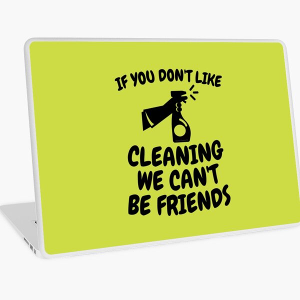 Item preview, If You Don't Like Cleaning We Can't Be Friends designed and sold by SavvyCleaner.