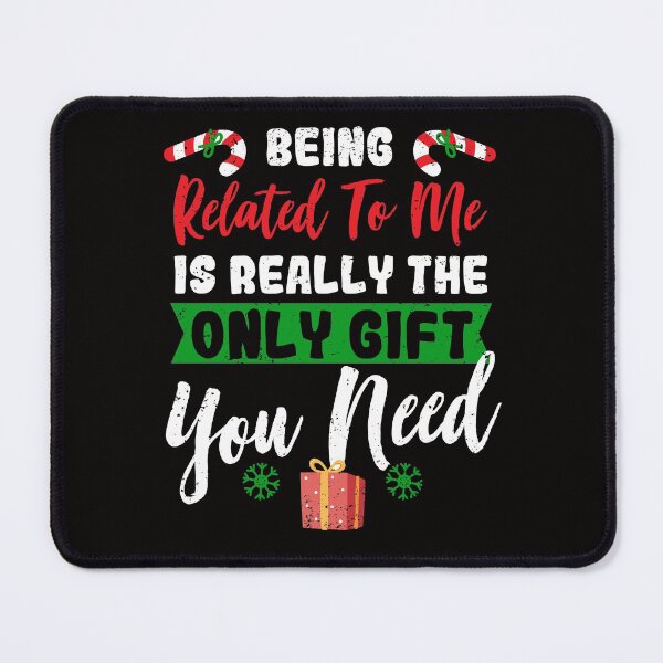 Item preview, Being Related To Me Is The Only Gift You Need designed and sold by MagicSD Designs.