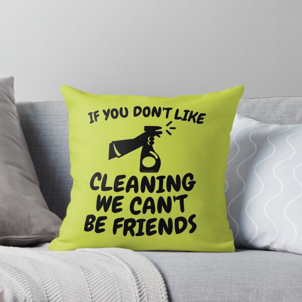 Item preview, If You Don't Like Cleaning We Can't Be Friends designed and sold by SavvyCleaner.