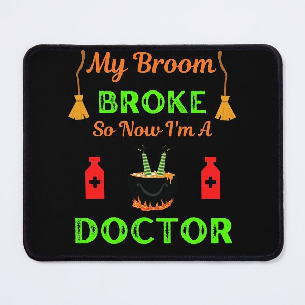Item preview, My Broom Broke So I Became A Doctor designed and sold by WoodburyLake.