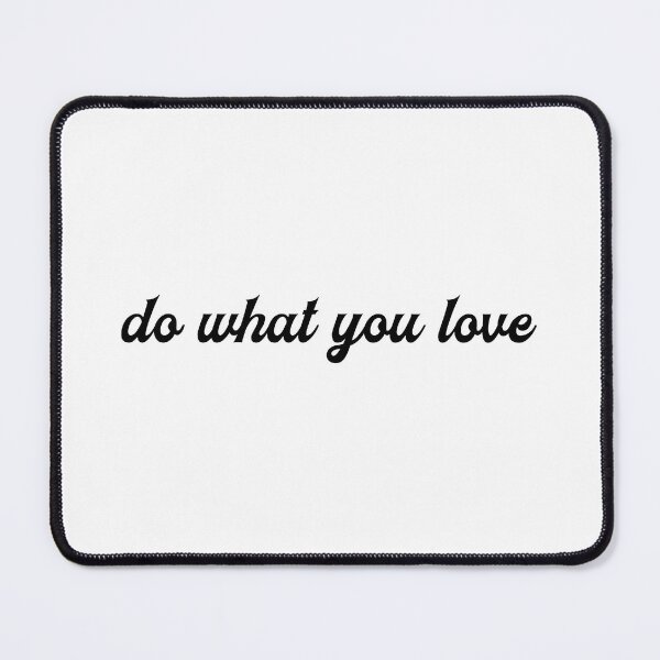 Item preview, do what you love designed and sold by HiddenStar02.