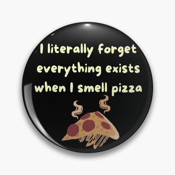 Item preview, I literally forget everything exists when I smell pizza - pizza designed and sold by Jessi-Sketches.