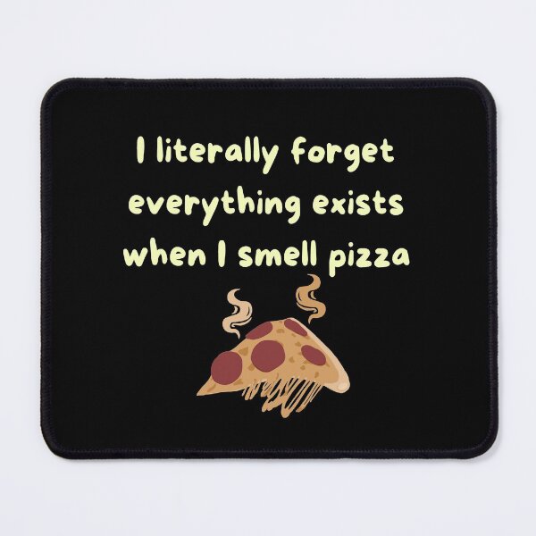 Item preview, I literally forget everything exists when I smell pizza - pizza designed and sold by Jessi-Sketches.