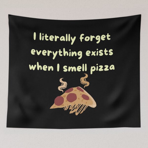 Item preview, I literally forget everything exists when I smell pizza - pizza designed and sold by Jessi-Sketches.