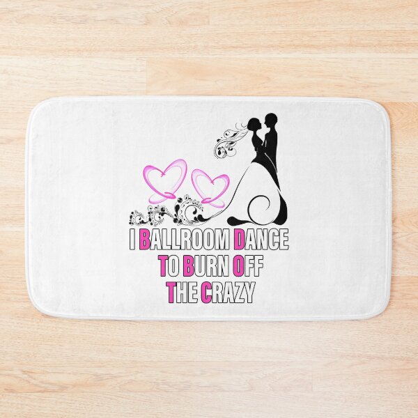 Item preview, I ballroom dance to burn off the crazy,couple dancing designed and sold by MoSaid.